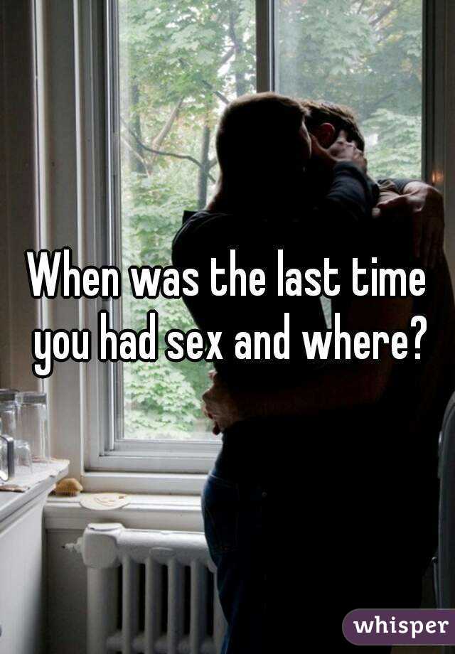 best of Time The had last sex i