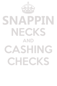 Trinity reccomend Breaking necks and cashin checks