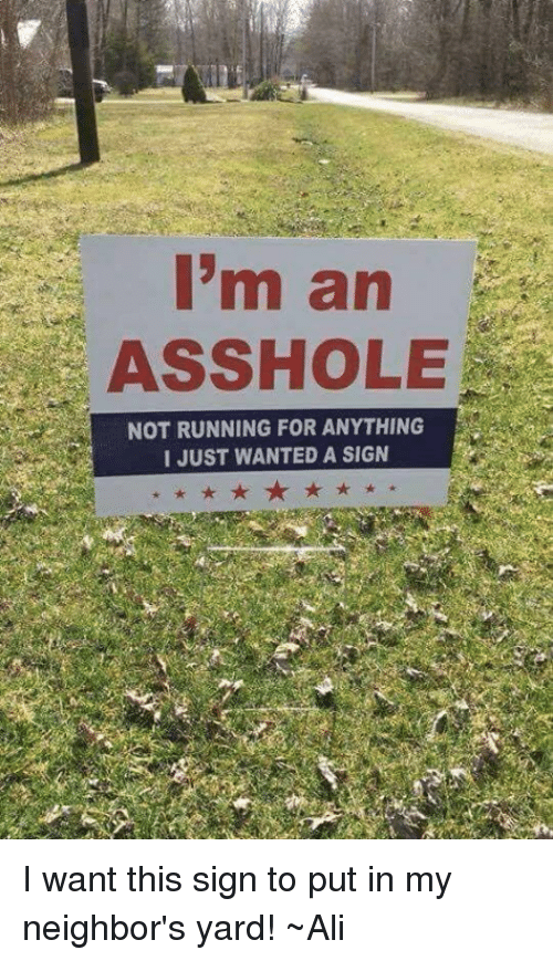 best of Sign Asshole neighbors