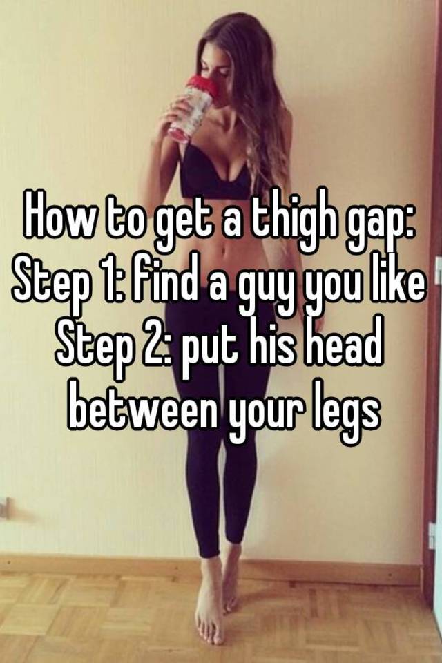 Chuck reccomend Guys putting their heads in between girls legs