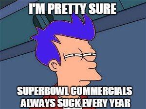 best of Commercials suck Superbowl