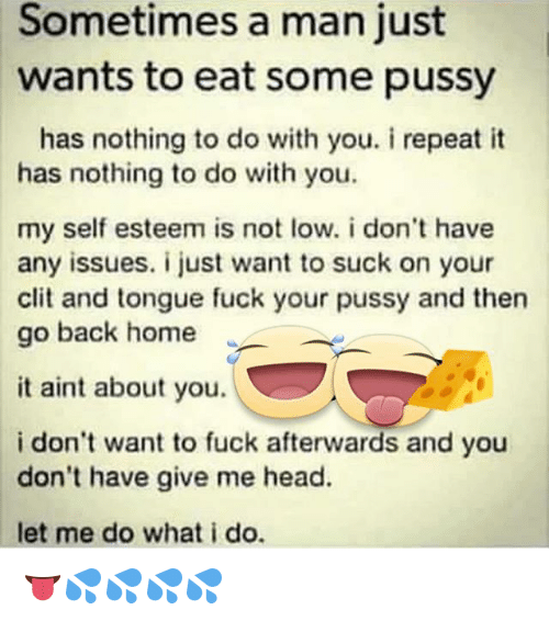 best of Want to some pussy eat I