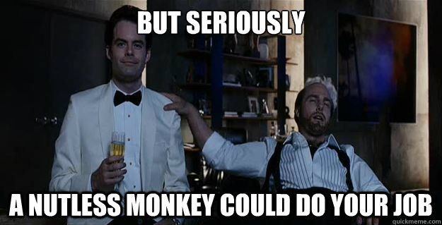 Nobel P. reccomend Monkey but the monkey will spank
