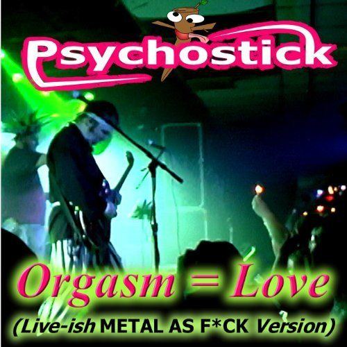 Psychostick orgasm love mp3