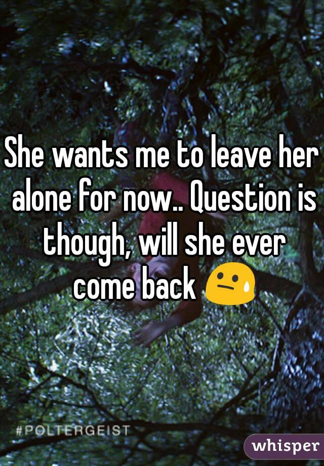 best of She to wants be alone says She
