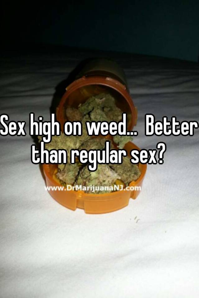 Room S. reccomend Weed is better than sex