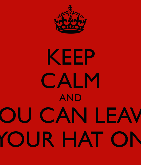 best of Your Hat You Can On Leave